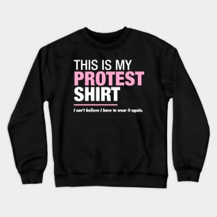 Womens March Protest Shirt Crewneck Sweatshirt